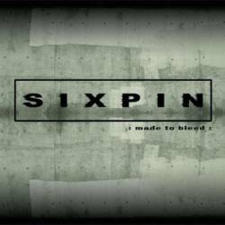 Sixpin : Made to Bleed